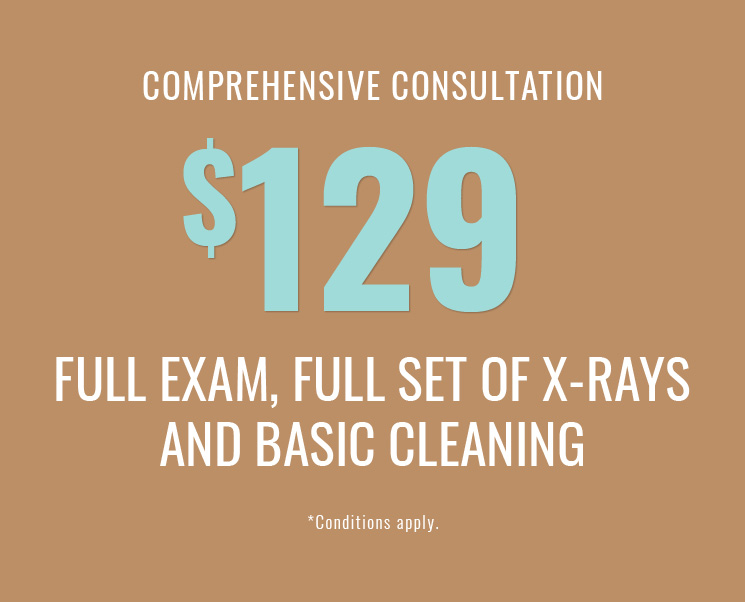 $129 - Comprehensive consultation, including full exam, full set of X-rays and BASIC cleaning
